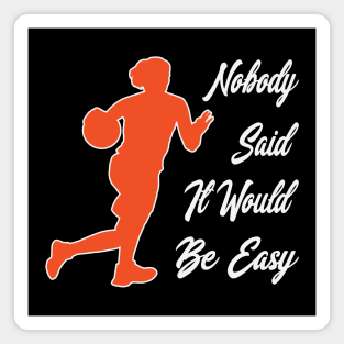 Nobody said it would be easy Magnet